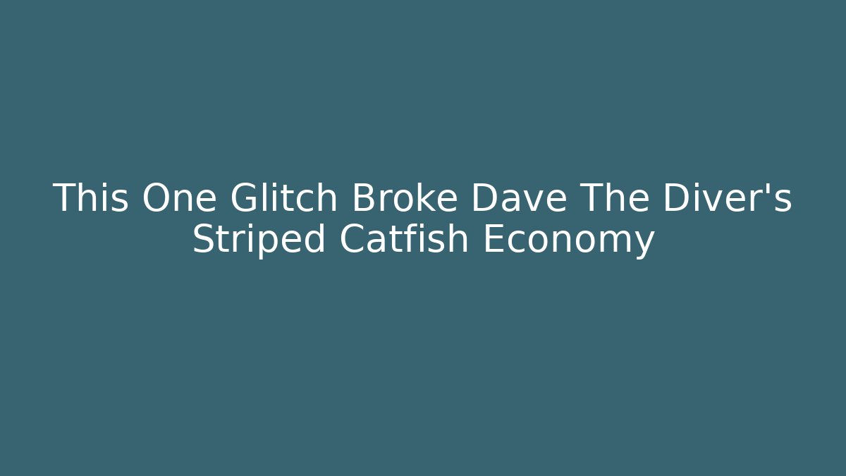This One Glitch Broke Dave The Diver's Striped Catfish Economy