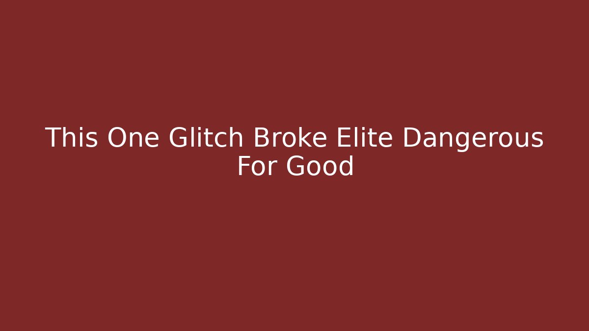 This One Glitch Broke Elite Dangerous For Good - Create More Assets
