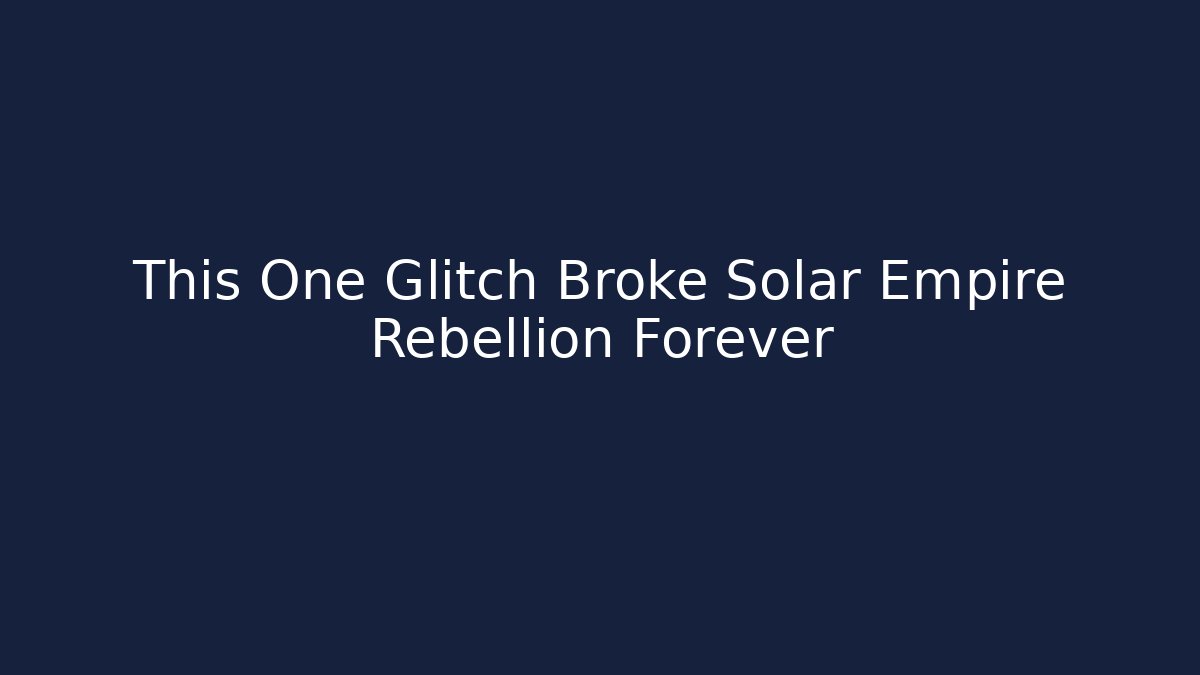 This One Glitch Broke Solar Empire Rebellion Forever