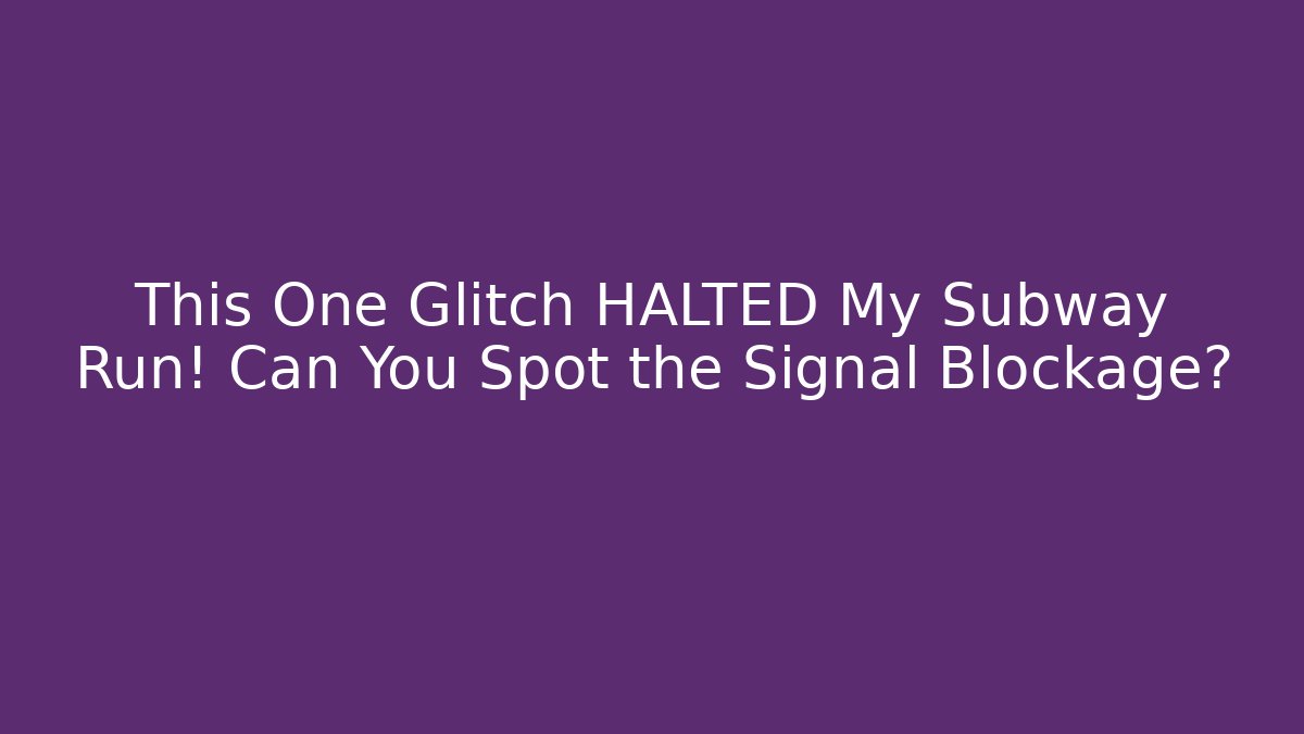 This One Glitch HALTED My Subway Run! Can You Spot the Signal Blockage?