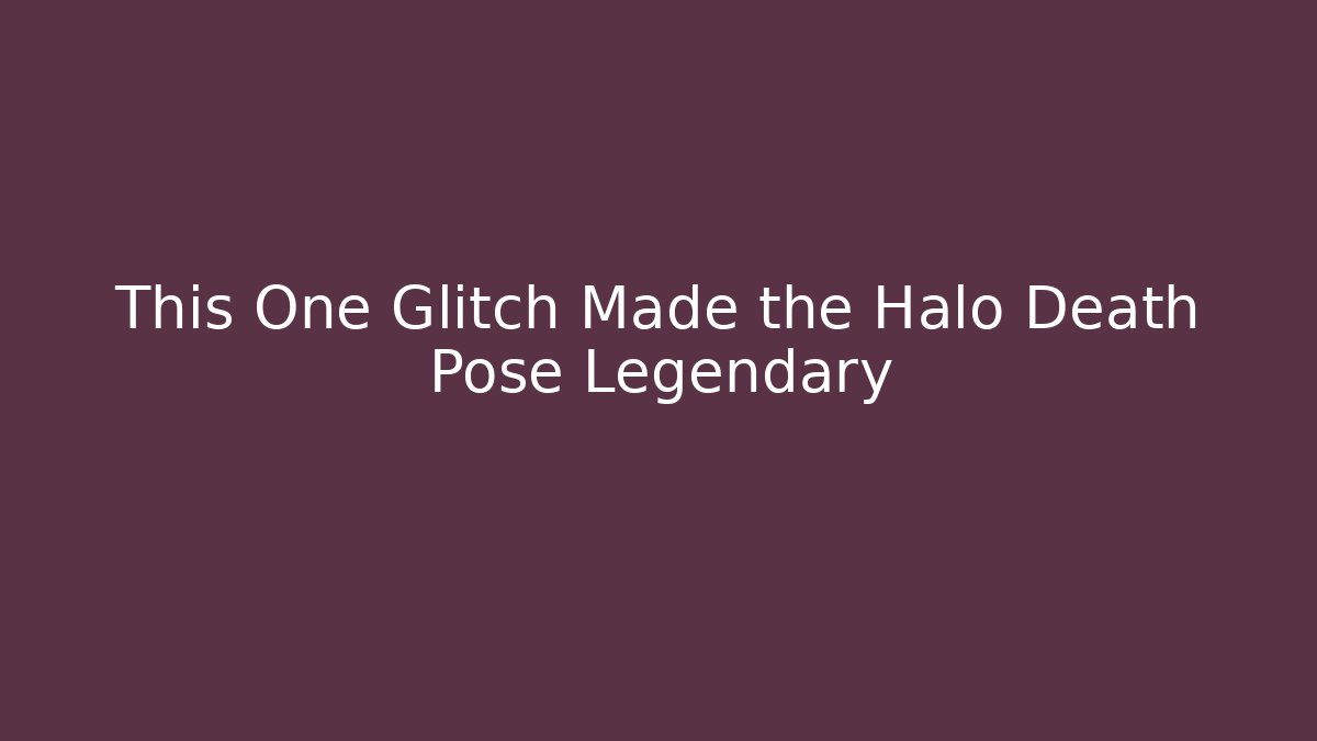 This One Glitch Made the Halo Death Pose Legendary