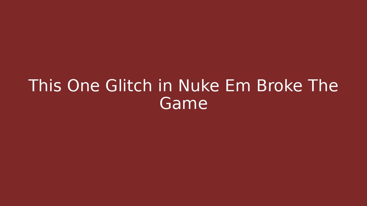 This One Glitch in Nuke Em Broke The Game