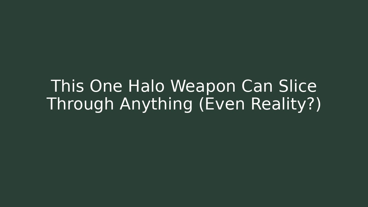 This One Halo Weapon Can Slice Through Anything (Even Reality?) - Create More Assets