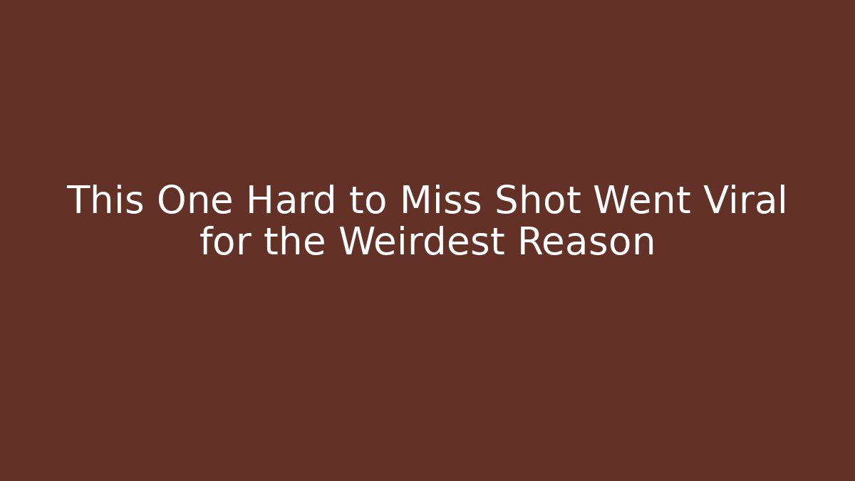 This One Hard to Miss Shot Went Viral for the Weirdest Reason