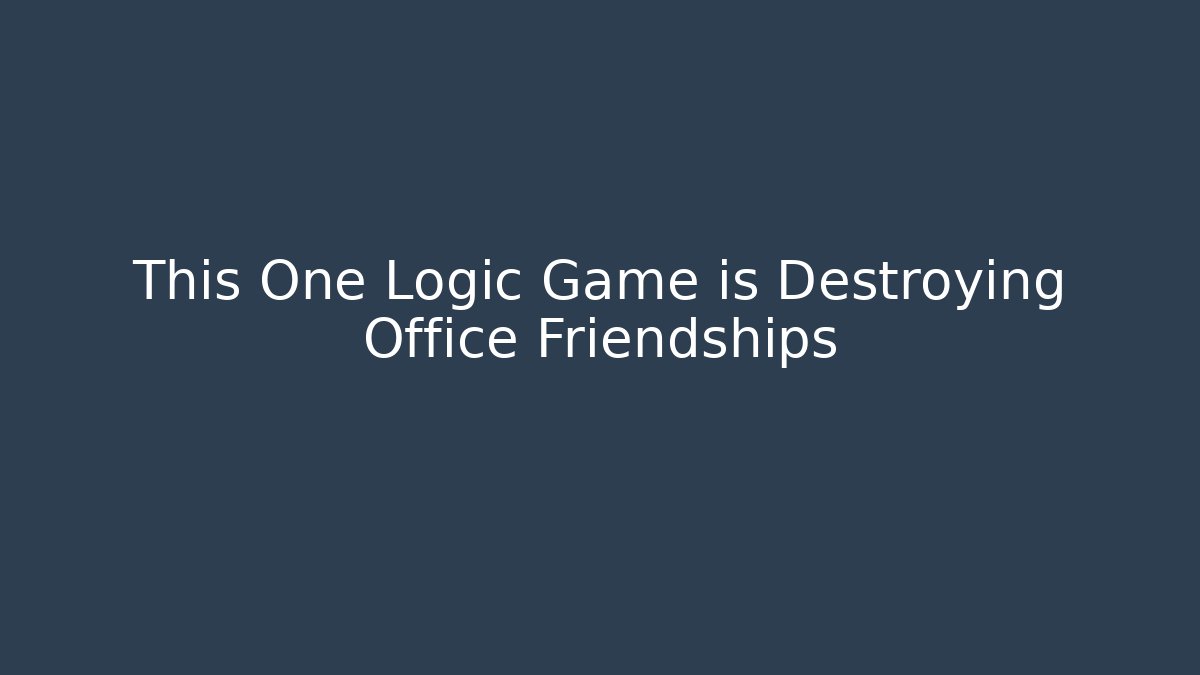 This One Logic Game is Destroying Office Friendships - Create More Assets