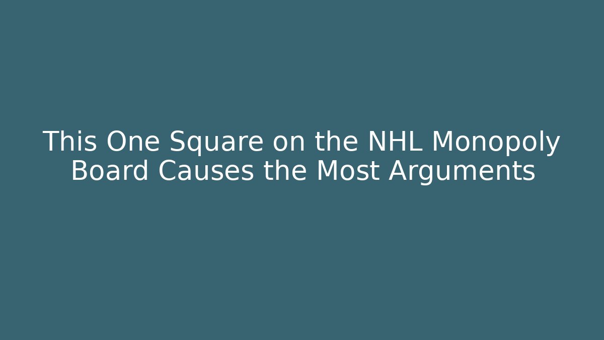 This One Square on the NHL Monopoly Board Causes the Most Arguments