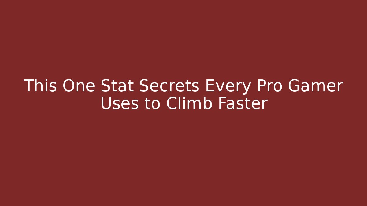 This One Stat Secrets Every Pro Gamer Uses to Climb Faster