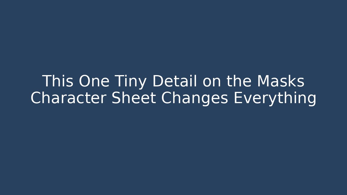 This One Tiny Detail on the Masks Character Sheet Changes Everything - Create More Assets