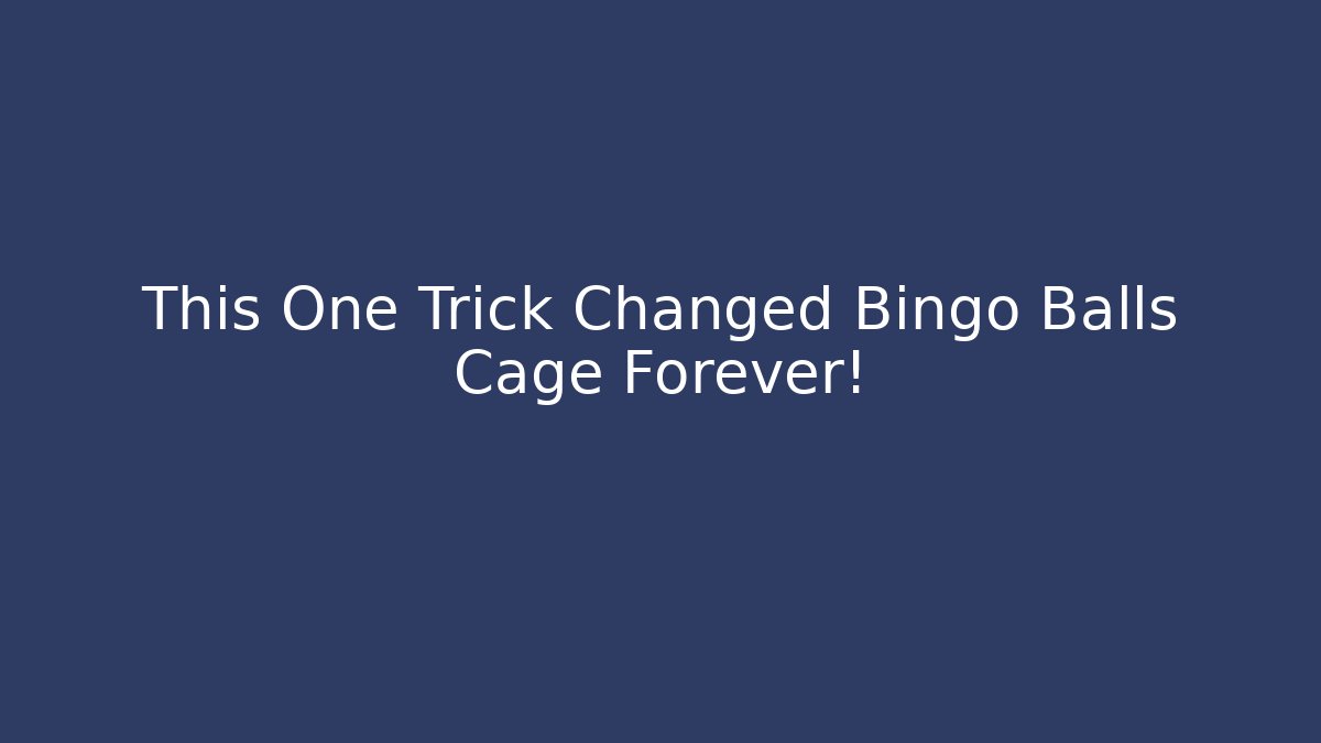This One Trick Changed Bingo Balls Cage Forever! - Create More Assets