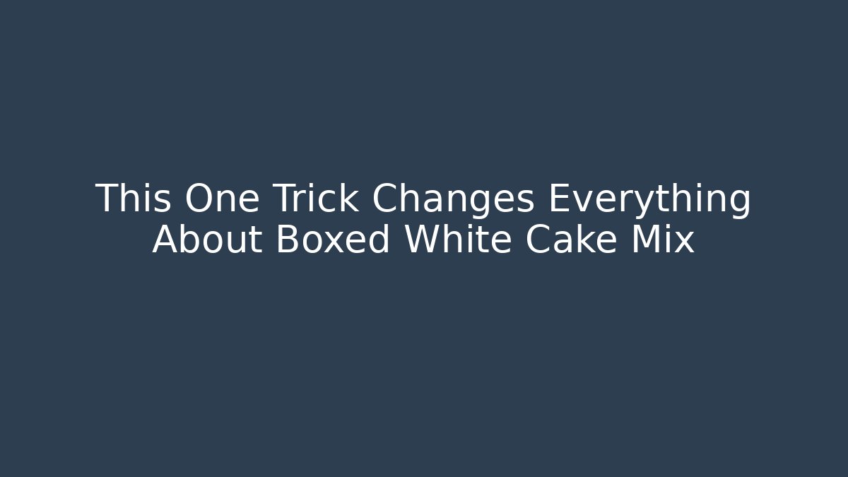 This One Trick Changes Everything About Boxed White Cake Mix