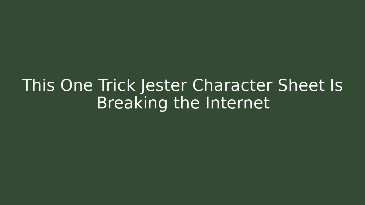 This One Trick Jester Character Sheet Is Breaking the Internet