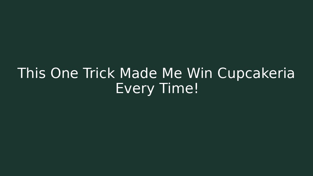 This One Trick Made Me Win Cupcakeria Every Time! - Create More Assets