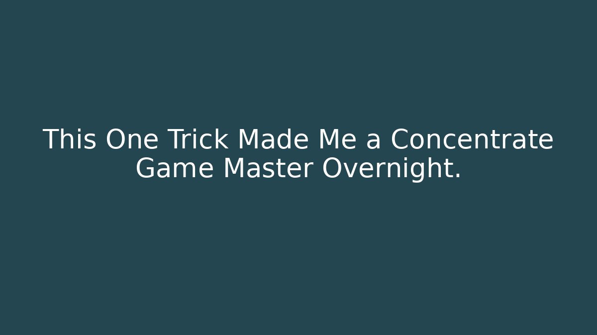 This One Trick Made Me a Concentrate Game Master Overnight. - Create More Assets