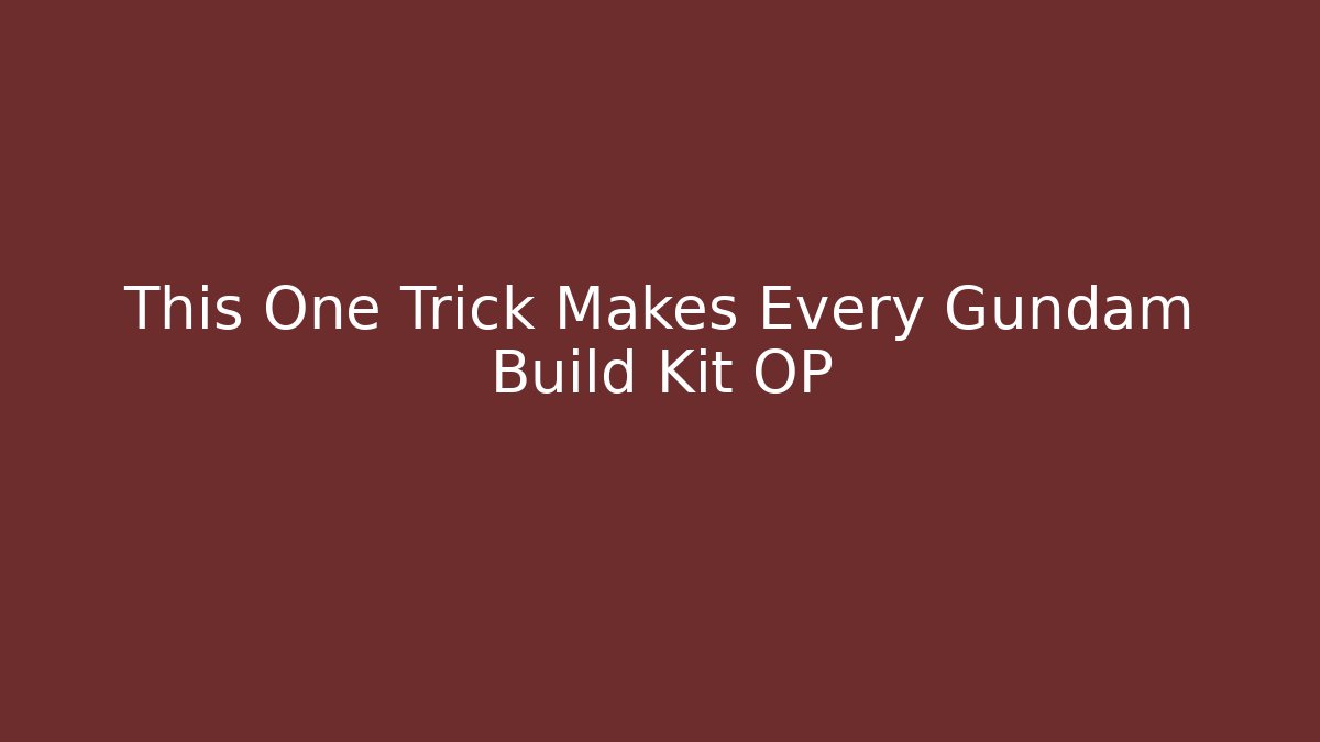 This One Trick Makes Every Gundam Build Kit OP - Create More Assets