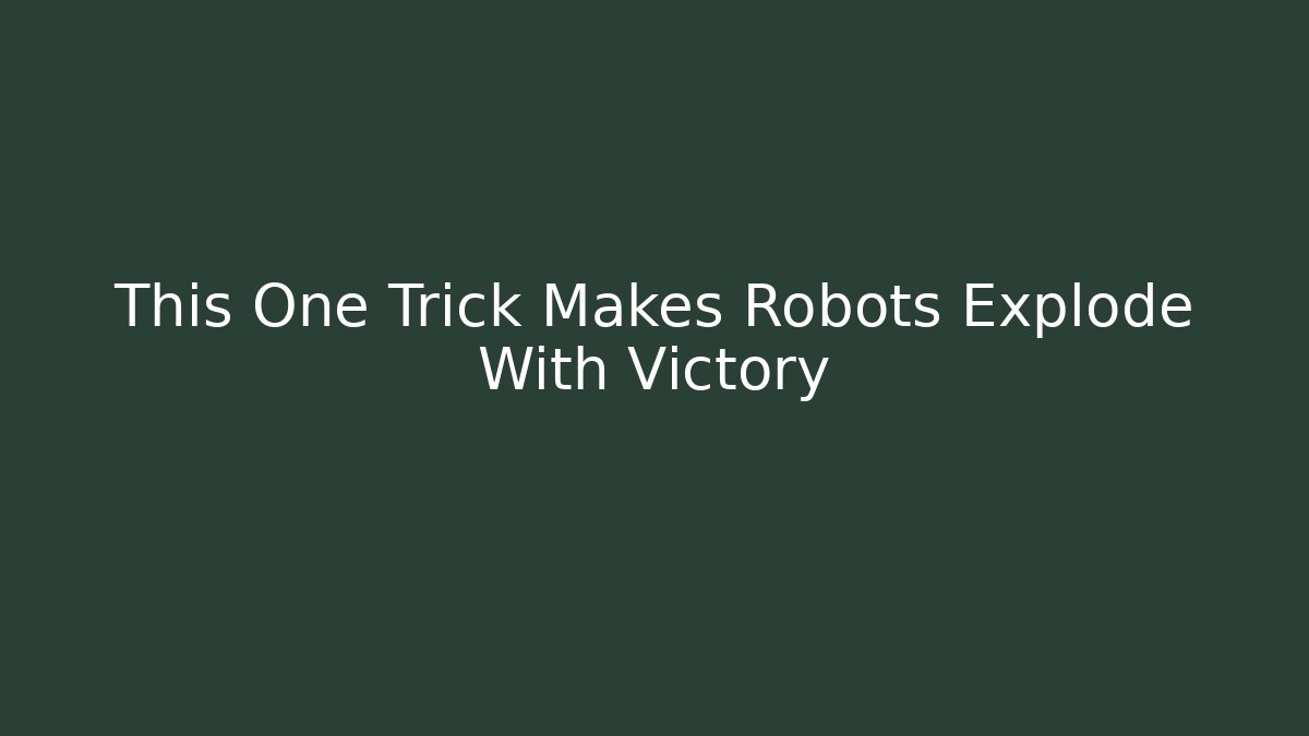This One Trick Makes Robots Explode With Victory - Create More Assets