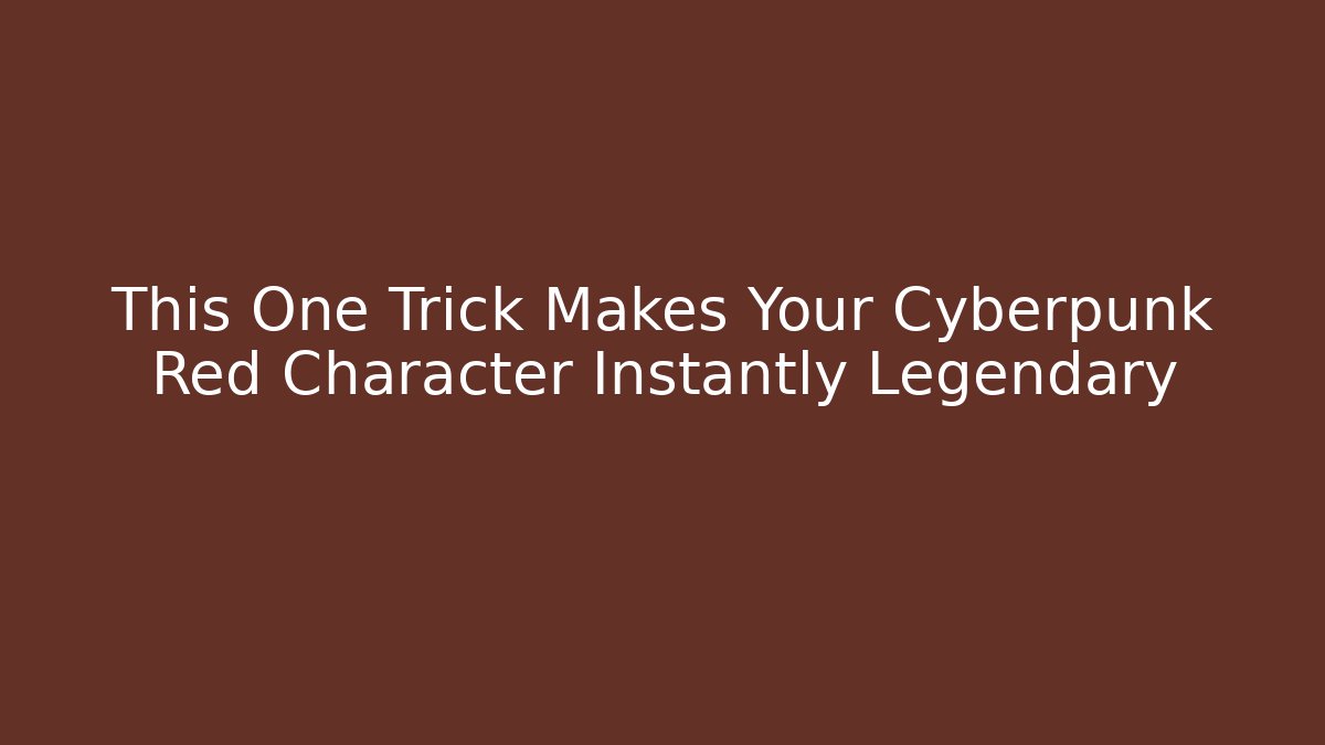 This One Trick Makes Your Cyberpunk Red Character Instantly Legendary