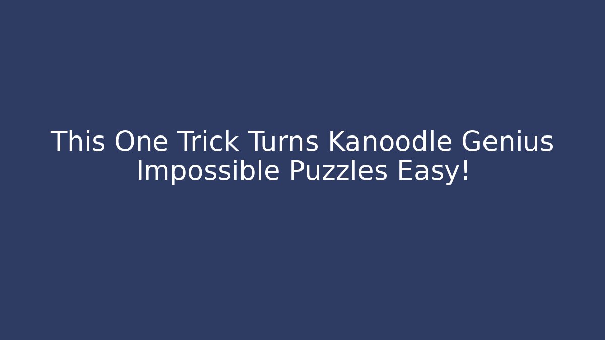 This One Trick Turns Kanoodle Genius Impossible Puzzles Easy!