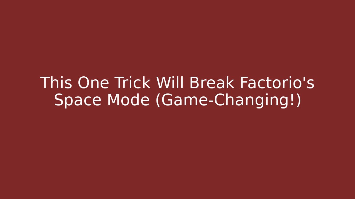 This One Trick Will Break Factorio's Space Mode (Game-Changing!) - Create More Assets