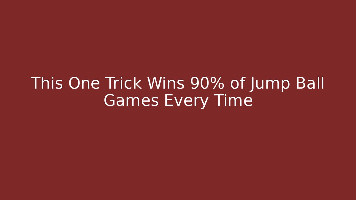 This One Trick Wins 90% of Jump Ball Games Every Time