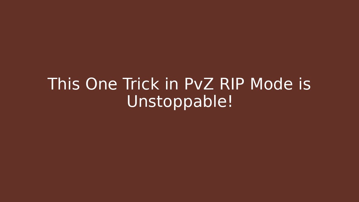 This One Trick in PvZ RIP Mode is Unstoppable! - Create More Assets