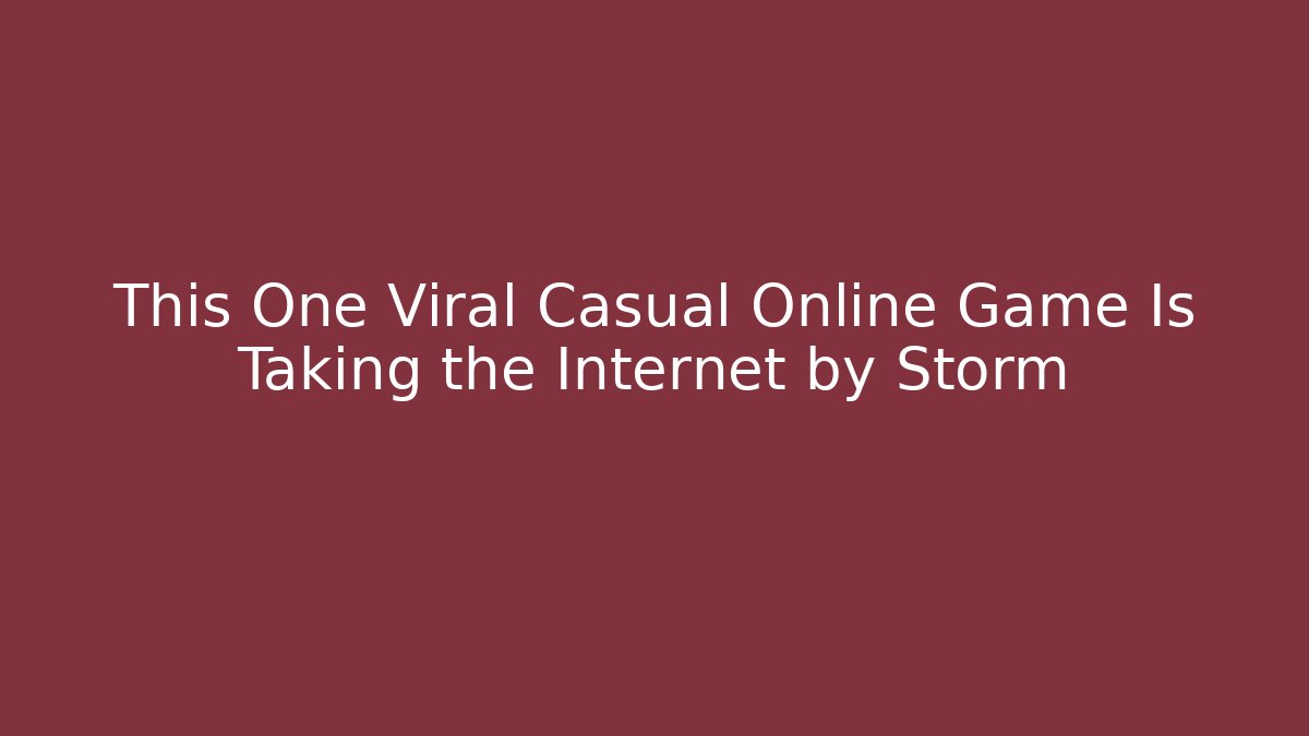 This One Viral Casual Online Game Is Taking the Internet by Storm
