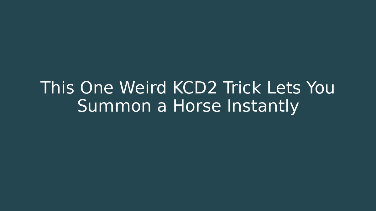 This One Weird KCD2 Trick Lets You Summon a Horse Instantly