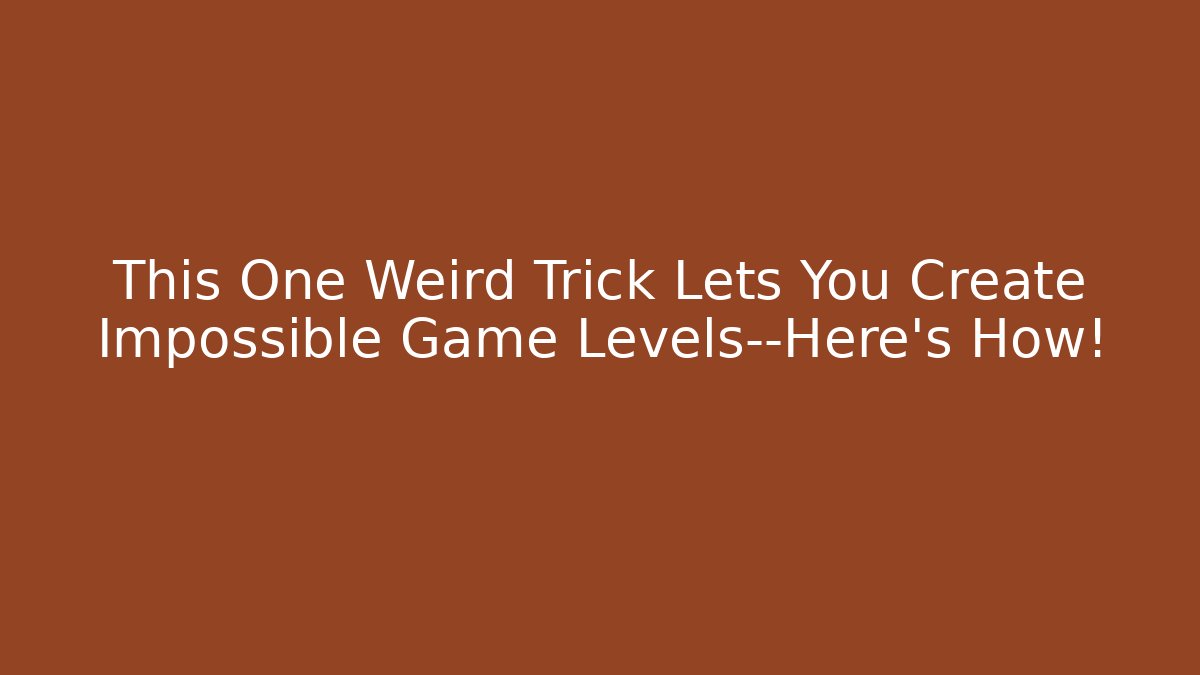 This One Weird Trick Lets You Create Impossible Game Levels—Here’s How! - Create More Assets