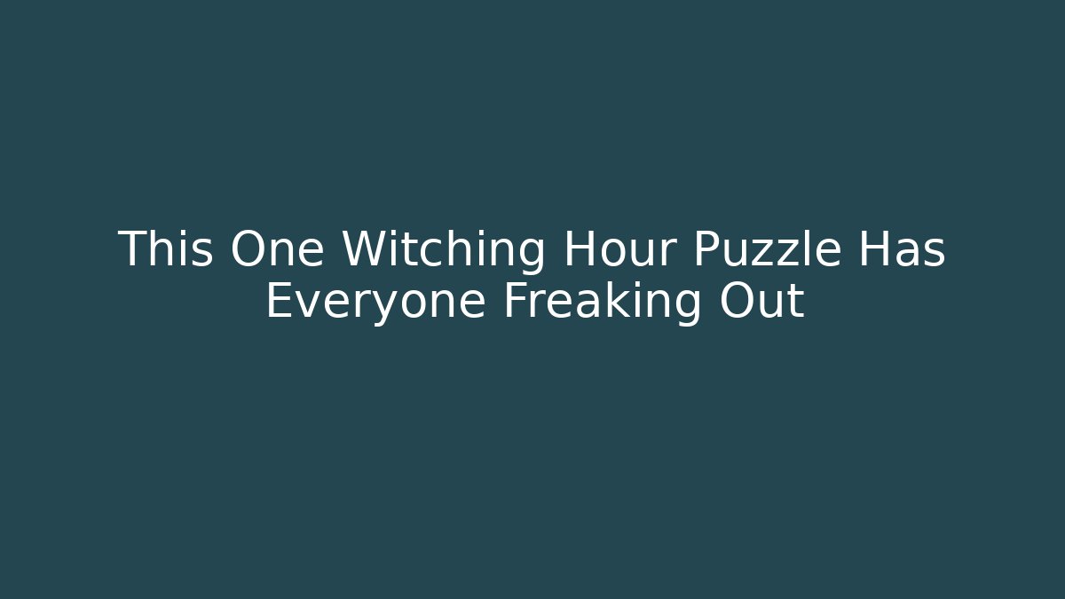 This One Witching Hour Puzzle Has Everyone Freaking Out