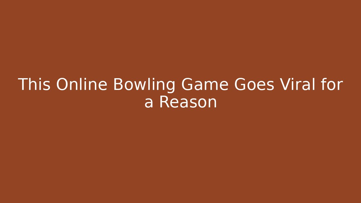 This Online Bowling Game Goes Viral for a Reason