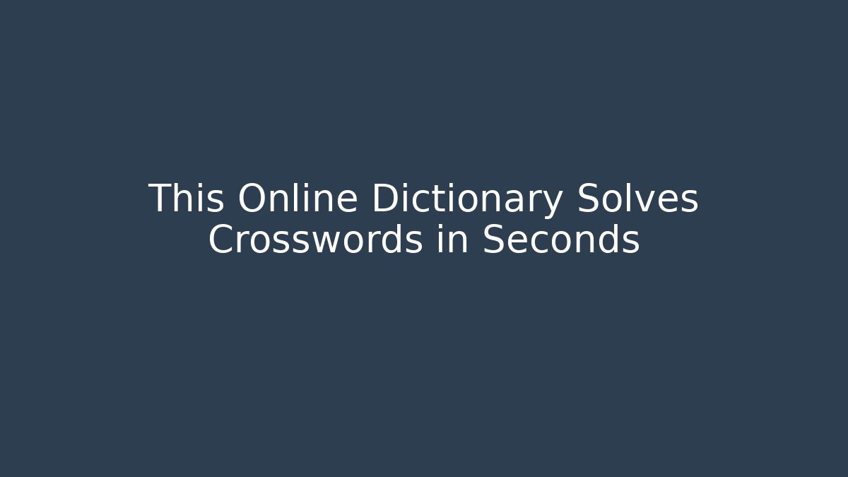 This Online Dictionary Solves Crosswords in Seconds
