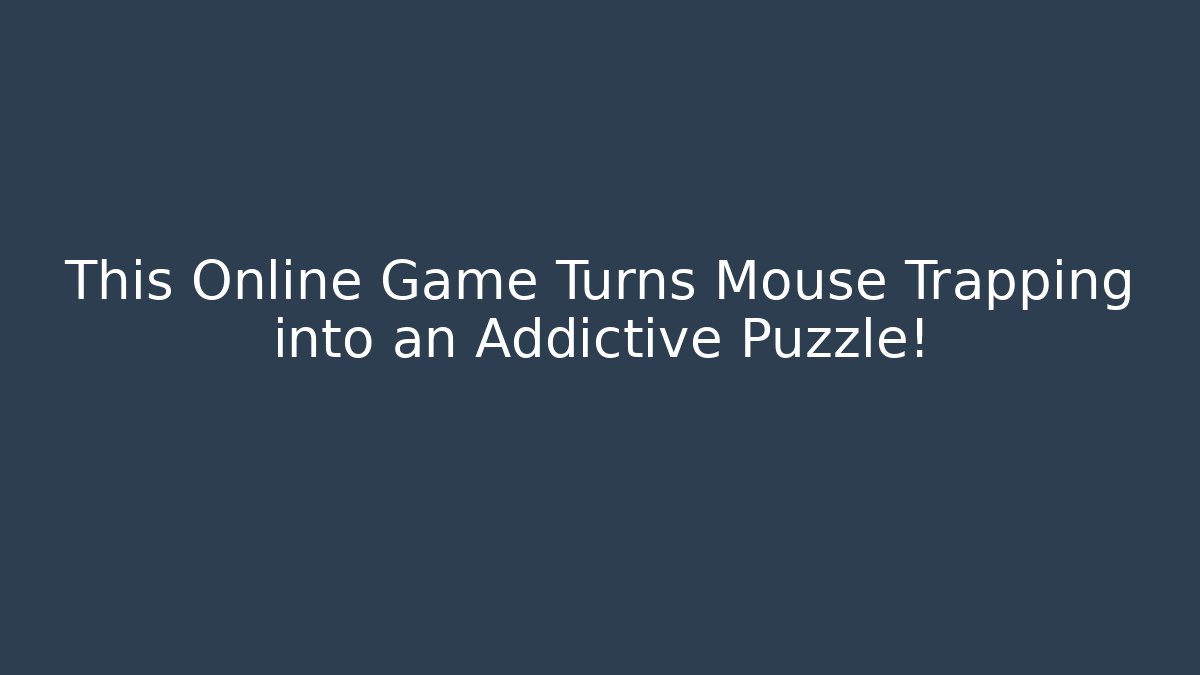 This Online Game Turns Mouse Trapping into an Addictive Puzzle!