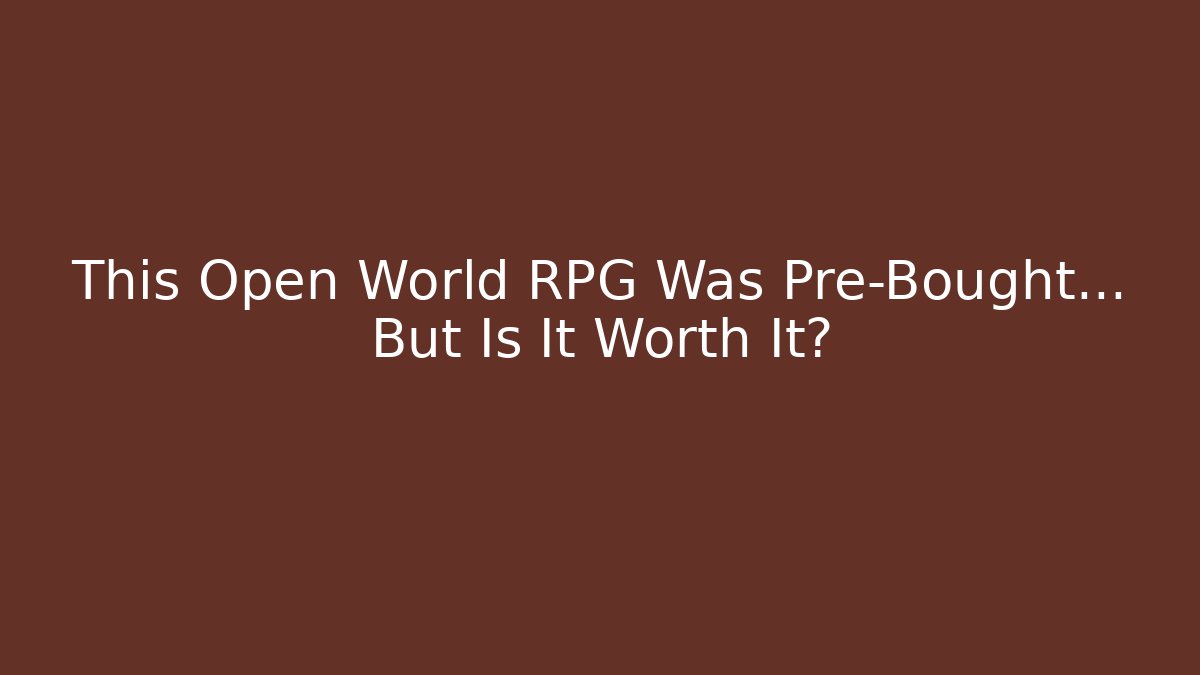 This Open World RPG Was Pre-Bought… But Is It Worth It?