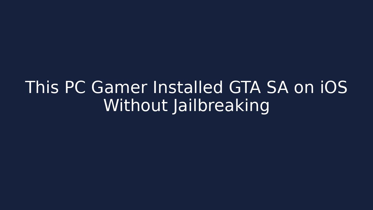 This PC Gamer Installed GTA SA on iOS Without Jailbreaking