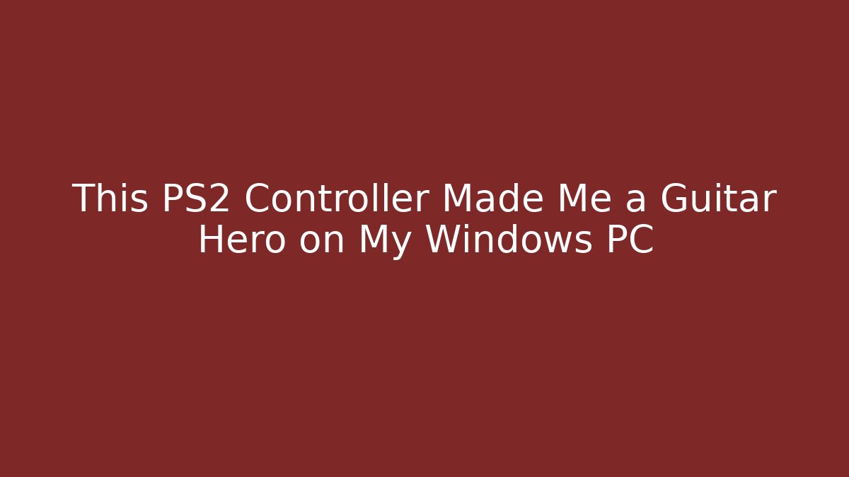 This PS2 Controller Made Me a Guitar Hero on My Windows PC