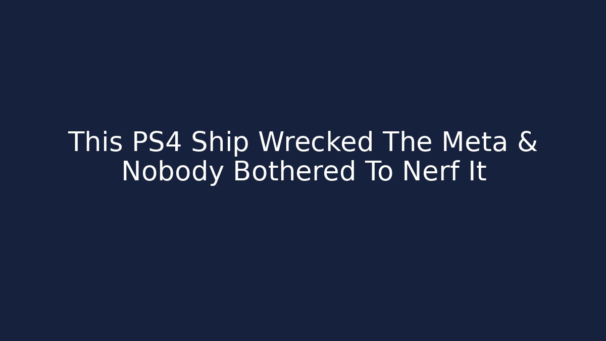This PS4 Ship Wrecked The Meta & Nobody Bothered To Nerf It - Create More Assets
