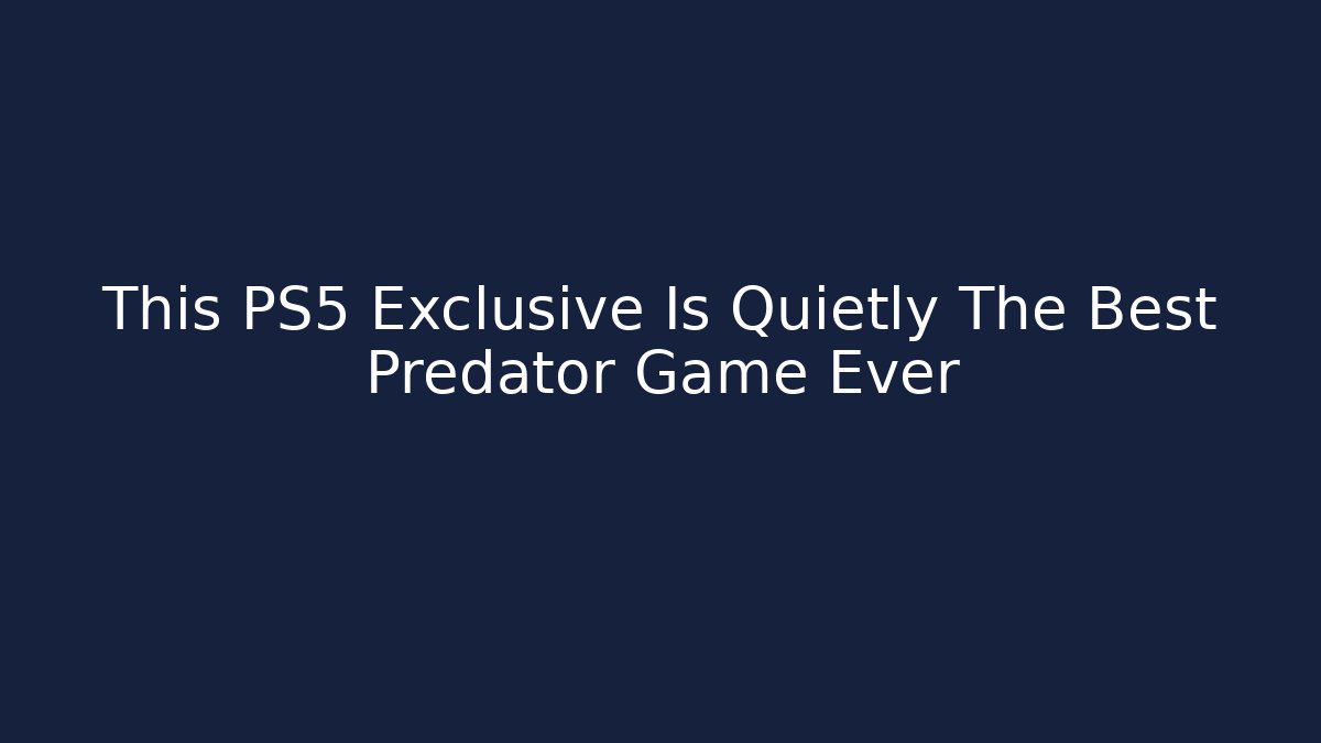 This PS5 Exclusive Is Quietly The Best Predator Game Ever