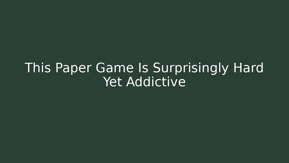 This Paper Game Is Surprisingly Hard Yet Addictive
