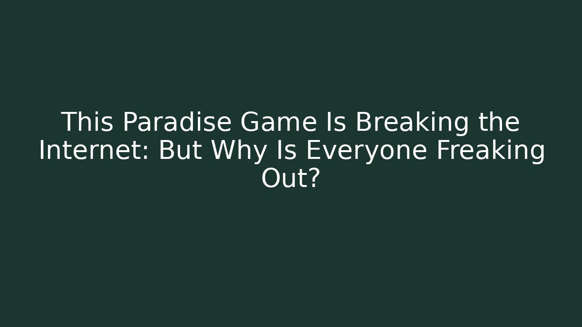 This Paradise Game Is Breaking the Internet: But Why Is Everyone Freaking Out?