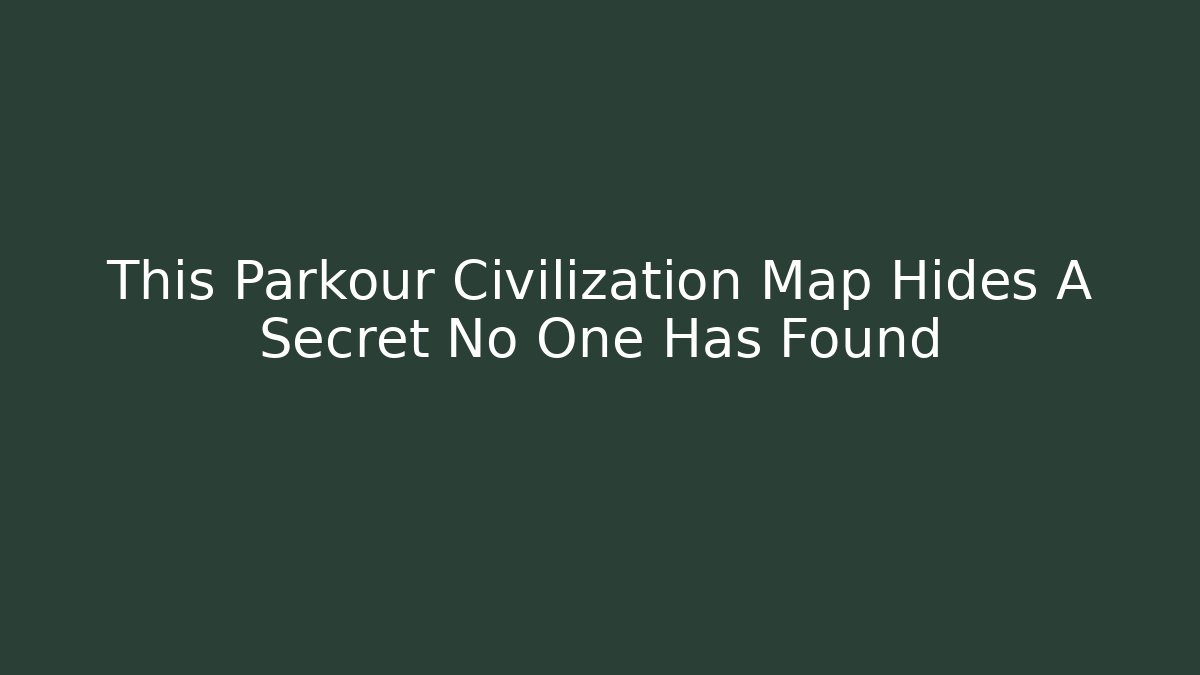 This Parkour Civilization Map Hides A Secret No One Has Found
