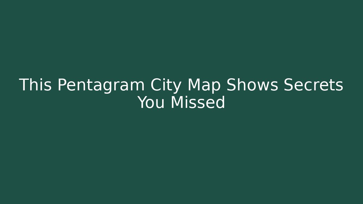 This Pentagram City Map Shows Secrets You Missed