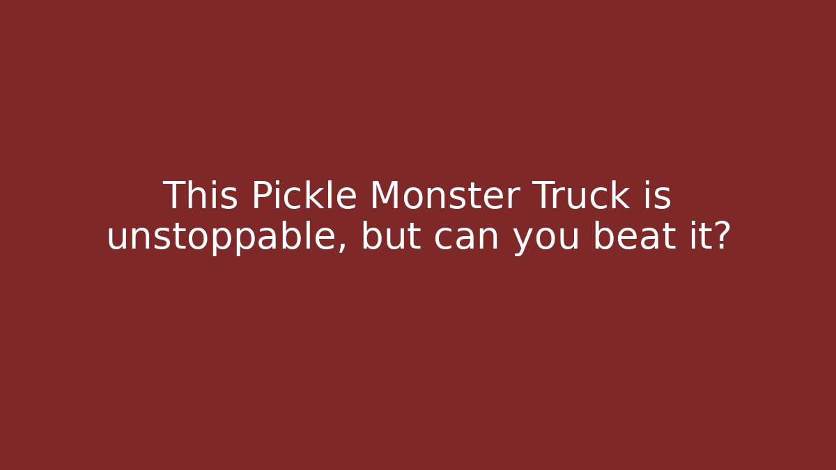 This Pickle Monster Truck is unstoppable, but can you beat it?