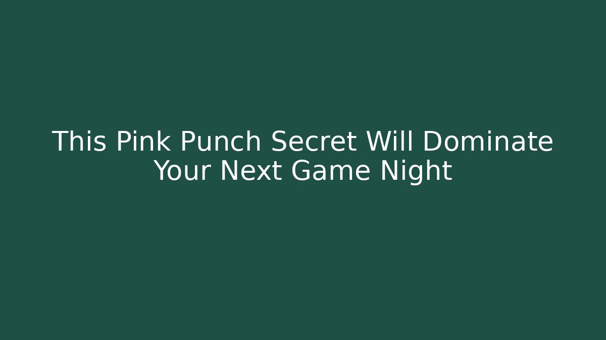 This Pink Punch Secret Will Dominate Your Next Game Night