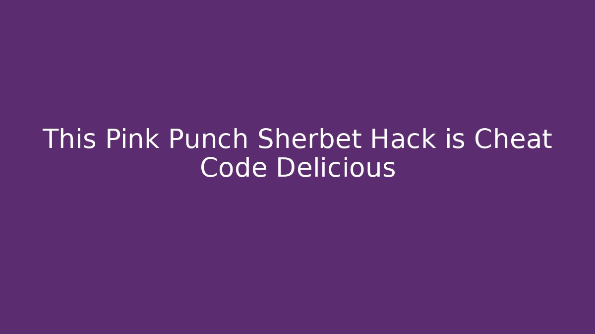 This Pink Punch Sherbet Hack is Cheat Code Delicious