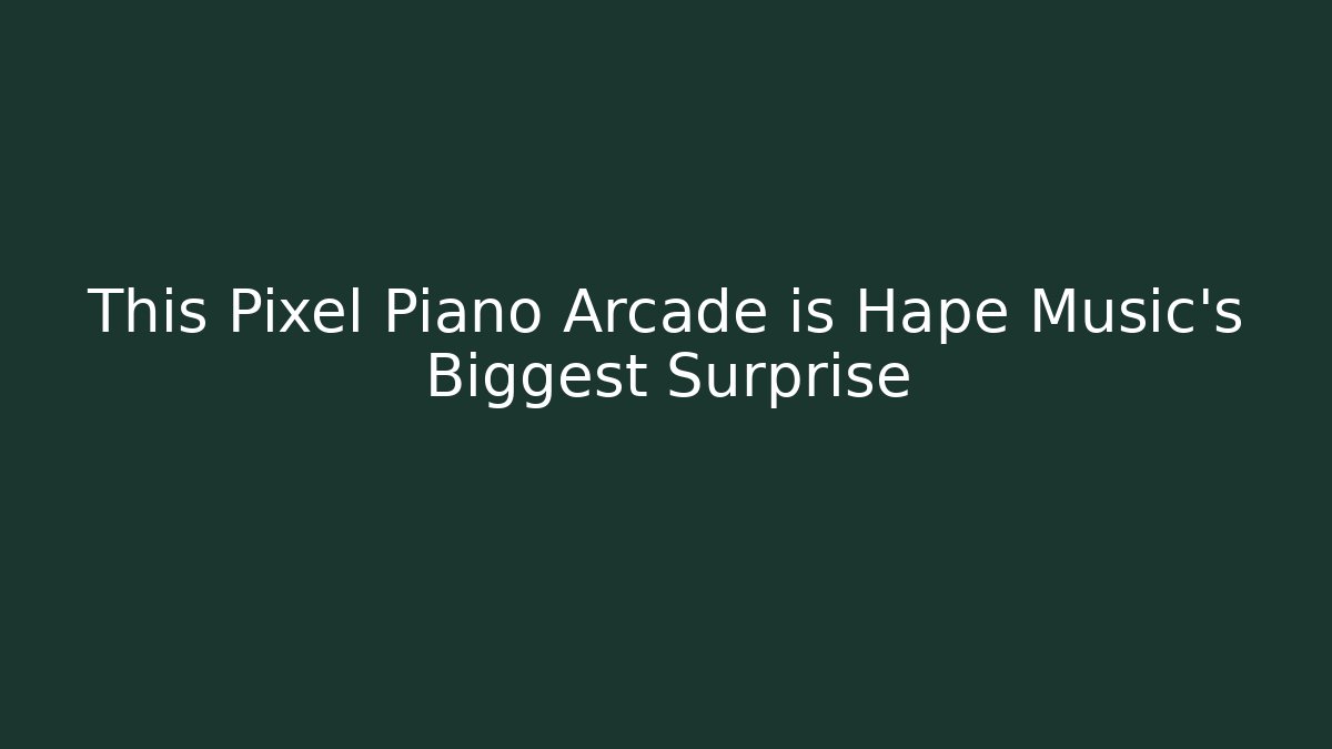 This Pixel Piano Arcade is Hapé Music's Biggest Surprise