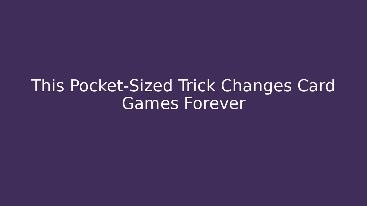 This Pocket-Sized Trick Changes Card Games Forever - Create More Assets