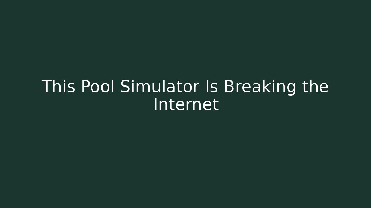 This Pool Simulator Is Breaking the Internet - Create More Assets