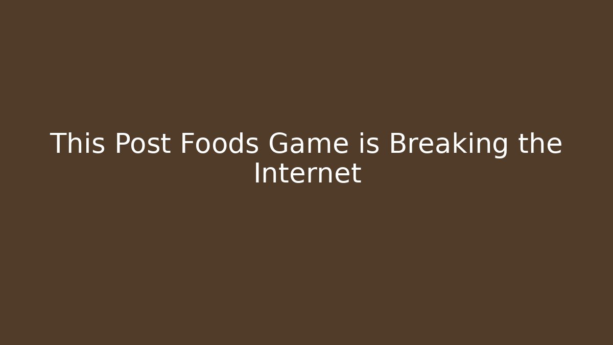 This Post Foods Game is Breaking the Internet - Create More Assets