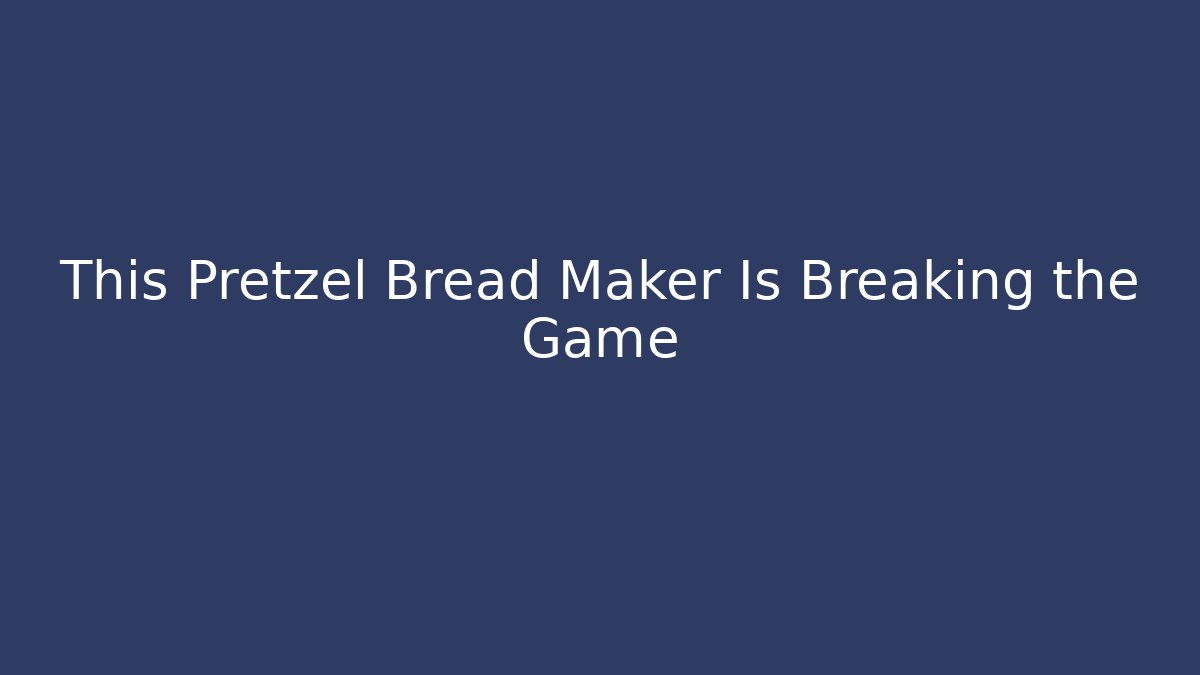 This Pretzel Bread Maker Is Breaking the Game - Create More Assets
