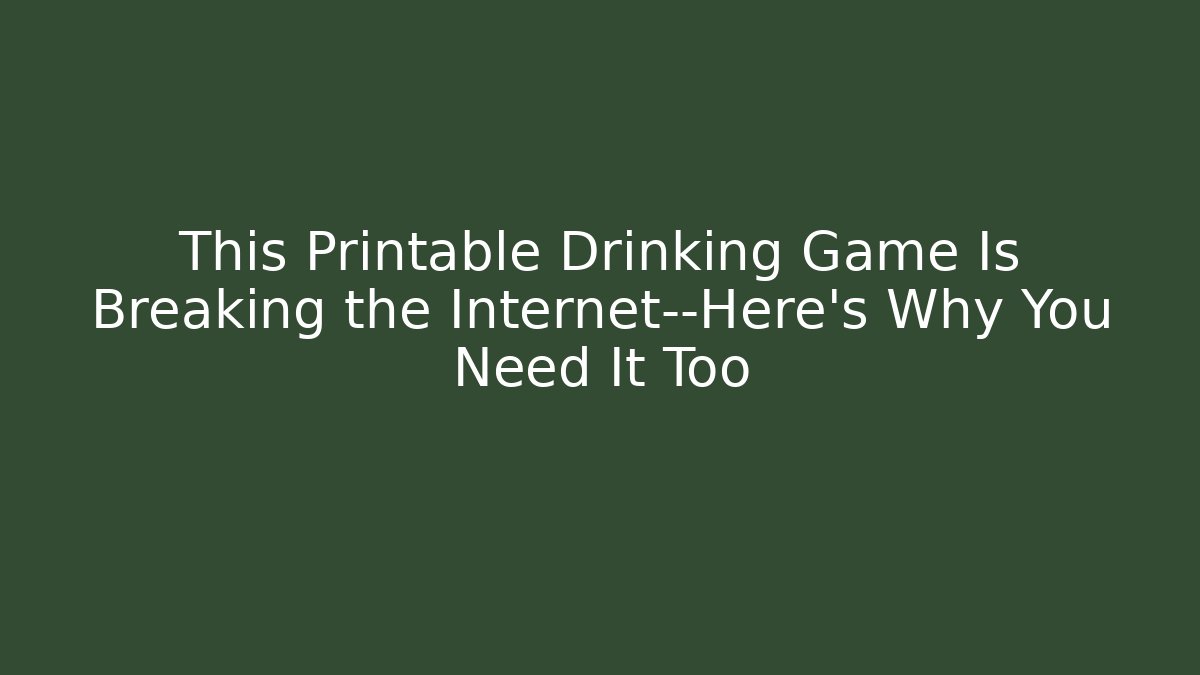 This Printable Drinking Game Is Breaking the Internet—Here's Why You Need It Too