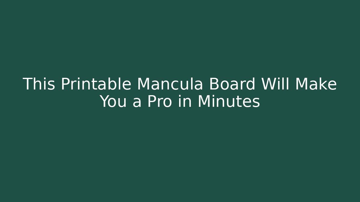 This Printable Mancula Board Will Make You a Pro in Minutes